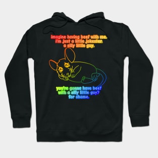 You're Gonna Have Beef With A Silly Little Guy? (Rainbow Version) Hoodie